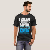 Swimming   Swimmer I Swim T-shirt (Voorkant volledig)