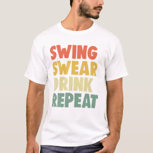Swing Roll Drink Herhaal Speler Grappige Vrouwen G T-shirt