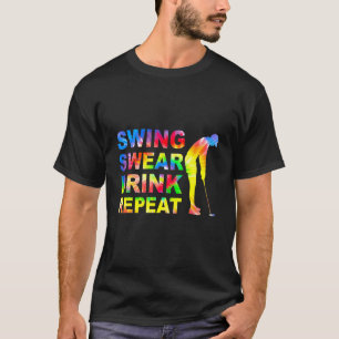 Swing Swear Drink Herhaal Love Golf Quote Golfer D T-shirt
