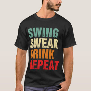 Swing Swear Drink Herhaalt Funny Golf T-shirt