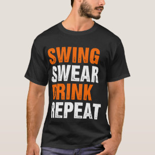 Swing Swear Drink Herhaalt Funny Golf T-shirt
