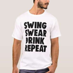 Swing Swear Drink Repeteert Player Funny Women Gol T-shirt