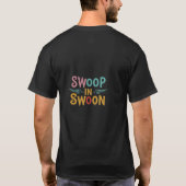 Swoop in Swoon T-shirt (Achterkant)