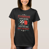 Sysadmin I'm Explaining Why I'm Right System Admin T-shirt (Voorkant)