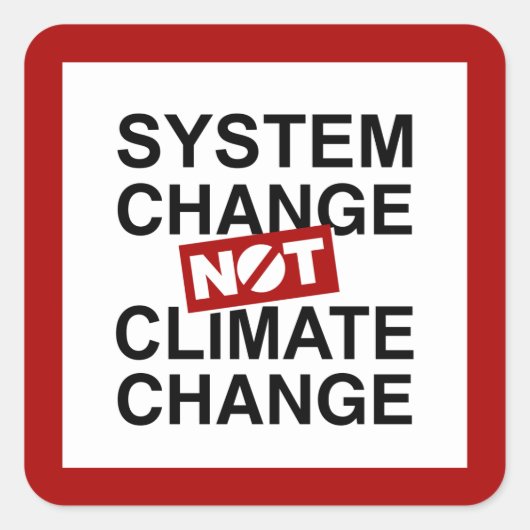Systeemverandering niet klimaatverandering vierkante sticker (Voorkant)