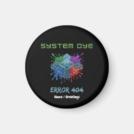 System Dye Error 404 Tech Glitch Microchip Graphic Magneet