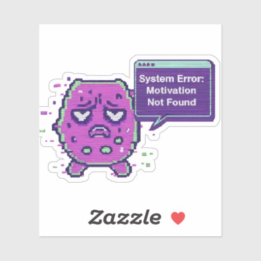 System Error: Motivation Not Found | Funny Glitch  Sticker (Vel)