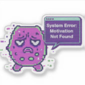 System Error: Motivation Not Found | Funny Glitch  Sticker (Voorkant)
