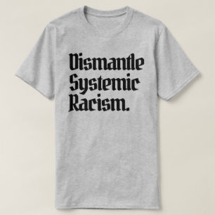 Systemisch racisme ontmantelen t-shirt
