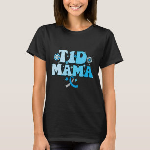 T1d Mama Diabetes Overlevende T1d Moeder Type 1 Di T-shirt