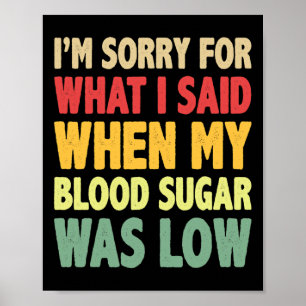 T1d Sorry voor wat ik zei toen mijn bloedsuiker la Poster