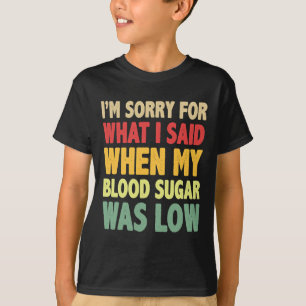 T1d Sorry voor wat ik zei toen mijn bloedsuiker T-shirt