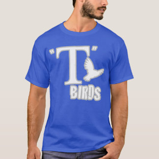 T Birds gift T-shirt