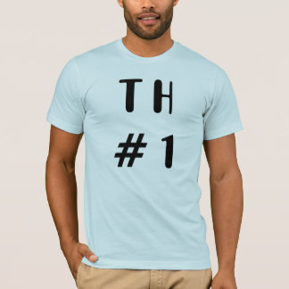 T H # 1 T-SHIRT