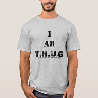 T.H.U.G., IAM, Proberend hard om met GOD te vereni T-shirt
