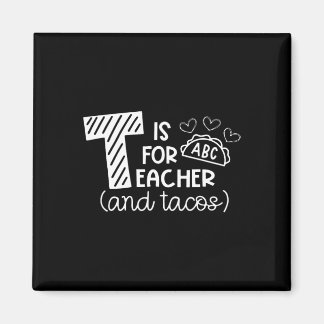 T Is For Teacher And Tacos, Gifts For Teacher And  Magneet