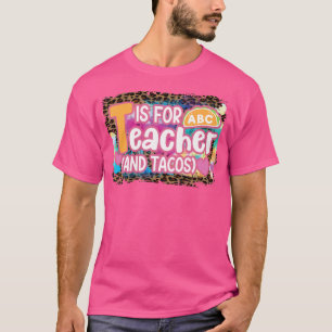 T Is Voor Leraar En Tacos Voor Leraar Tacos Liefhe T-shirt