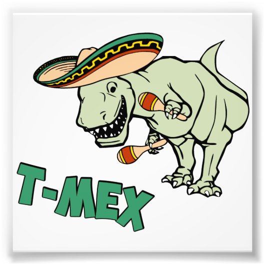 T-Mex T-Rex Mexican Tyrannosaurus Dinosaur Foto Afdruk (Voorkant)