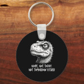 T-rex Dinosaur Nope Not Today Not Tomorrow Either, Sleutelhanger (Voorkant)