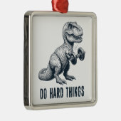 T-Rex doen harde dingen Metalen Ornament (Rechts)