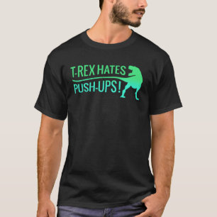 T Rex Haat Pushups Workout voor Vrouwen Dinosaurus T-shirt