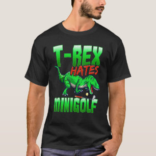T Rex Hates Minigolf Mini Golf T-shirt