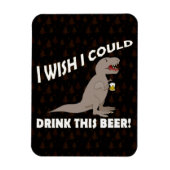 T-Rex wou dat ik deze bier kon Drinken Magneet (Verticaal)
