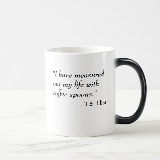 T.S. Eliot Morph la tasse - la vie (Droite)