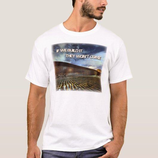 T-shirt 001 si nous le construisons ils ne viendra pas (Devant)