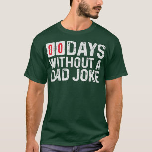 T-shirt 00 (Zéro) Jours sans une mauvaise blague de papa F
