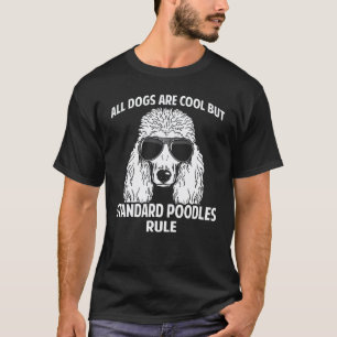 T-shirt 01 Les chiens sont cool mais les Poodles Standards