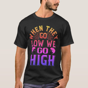 T-shirt 02 als ze laag gaan, gaan we high-01