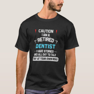 T-shirt 0 Attention je suis un dentiste à la retraite drôl