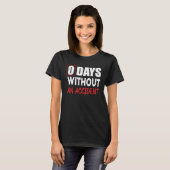 T-shirt 0 Days Without An Accident Sarcastic Saying Meme (Devant entier)
