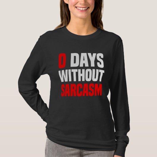 T-shirt 0 Days Without Sarcasm   Irony And Sarcasm (Devant)
