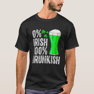 T-shirt 0 % Irish 100 % Drunkish Funny Drinking Lover St P