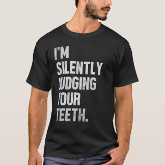 T-shirt 0 Je juge silencieusement vos dents Drôle Dentiste