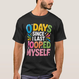 T-shirt « 0 jour depuis que je me suis chié dessus » –
