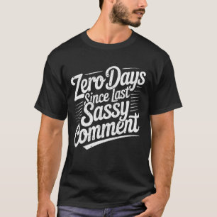 T-shirt 0 Jours Depuis le Dernier Commentaire Impertinent