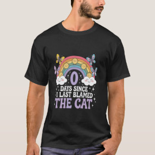 T-shirt 0 Jours Depuis Que J'ai Blâmé Le Chat Humour Drôle