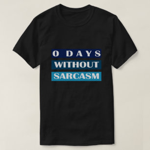 T-shirt 0 Jours sans sarcasme