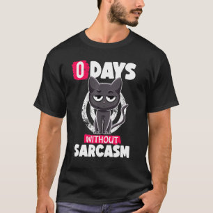 T-shirt 0 Jours Sans Sarcasme Chat Ironie Et Sarcasme Chat