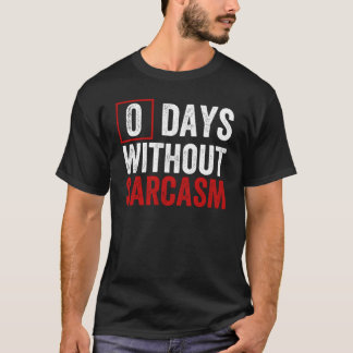 T-shirt 0 Jours Sans Sarcasme - Drôle Humour Sarcastique