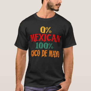 T-shirt 0% Mexicain 100% Cinco De Mayo Drôle