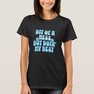 T-shirt 0 morceau de désordre mais je fais de mon mieux, Q