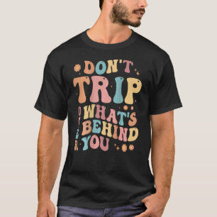T-shirt 0 Ne trébuchez pas sur ce qui est derrière, Citati