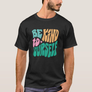 T-shirt 0 Soyez gentil avec vous-même La santé mentale est
