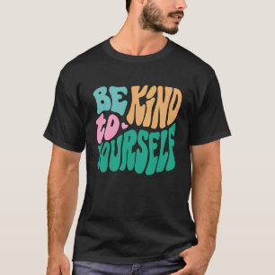 T-shirt 0 Soyez gentil avec vous-même Message positif Soin