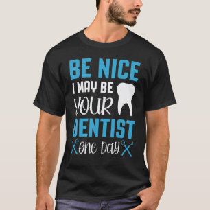T-shirt 0 Soyez gentil, je serai peut-être votre dentiste