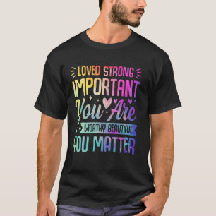 T-shirt 0 Tie Dye Vous Comptez Gentillesse Sensibilisation